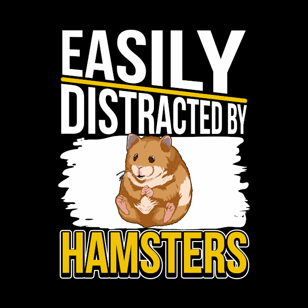 Easily Distracted By Hamsters by TheTeeBee