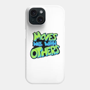 Moves well with others Phone Case