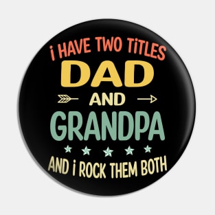 Grandpa - i have two titles dad and Grandpa Pin