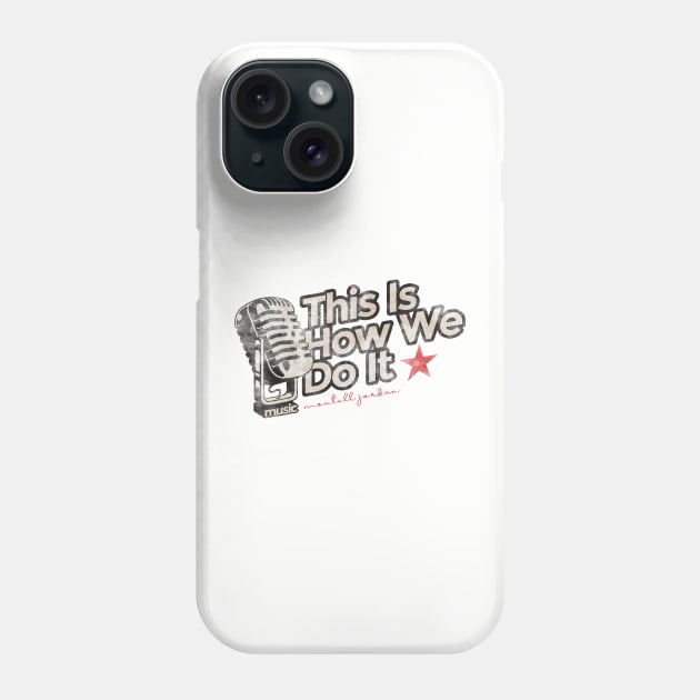 This Is How We Do It - Greatest Karaoke Songs Phone Case by G-THE BOX