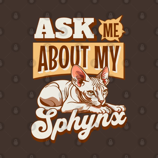 Ask Me About My Sphynx by Issho Ni