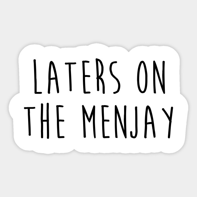I Love You Man Laters On The Menjay I Love You Man Sticker Teepublic