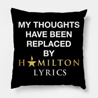 My thoughts have been replaced by Hamilton lyrics Pillow