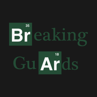 Breaking Guards T-Shirt