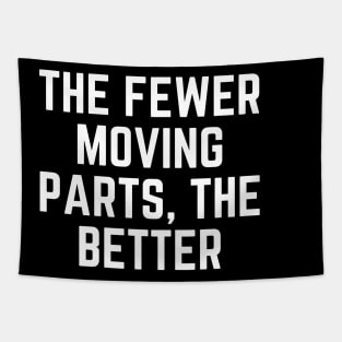 The fewer moving parts, the better Tapestry