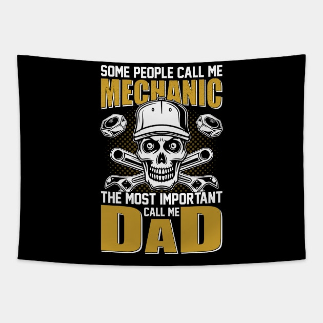 Some People Call Me Mechanic The Most Important Call Me Dad Tshirt Tapestry by Rezaul