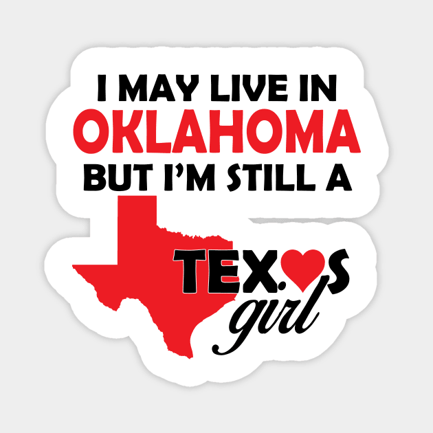 i may live in oklahoma  but i'm still a texas girl Magnet by TshirtsCintia