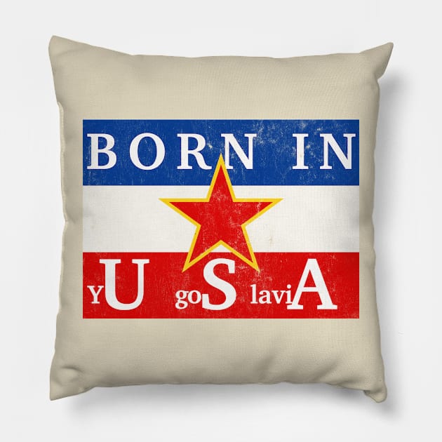 Born In yUgoSlaviA Pillow by DankFutura