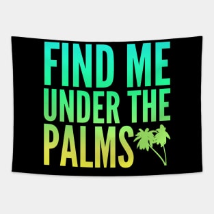 Find Me Under The Palms Beach Vacation Tapestry