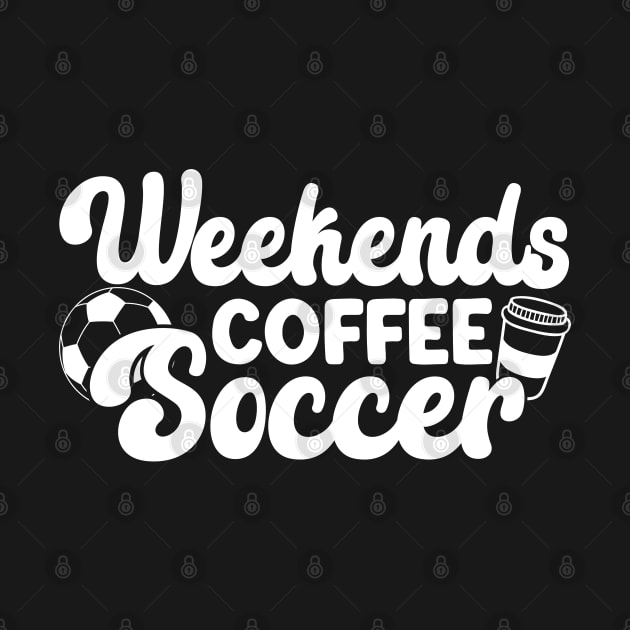 Cool Soccer Mom Life With Saying Weekends Coffee and Soccer by WildFoxFarmCo