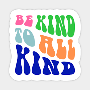 Be Kind to All Kind Design Typography Magnet