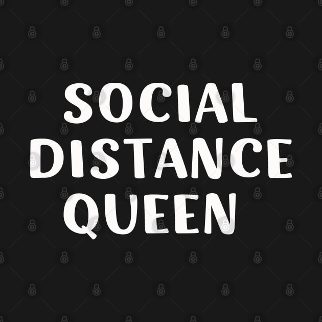 Social Distance Queen Self Quarantine by barranshirts