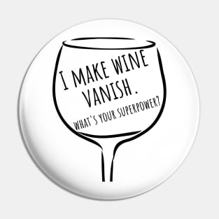 I Make Wine Vanish. What's Your Superpower? Funny Wine Lover Saying. Pin