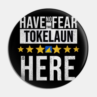 Have No Fear The Tokelaun Is Here - Gift for Tokelaun From Tokelau Pin