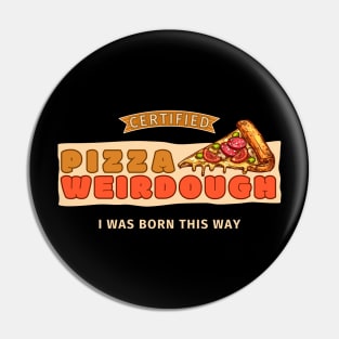 Certified Pizza Weirdough Pin