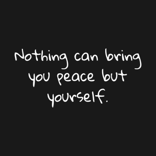 Nothing Can Bring You Peace But Yourself T-Shirt