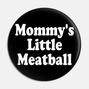 mommy's little meatball Pin