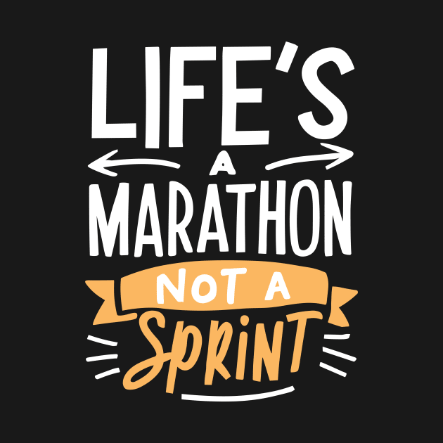 Life's a Marathon Not a Sprint by Francois Ringuette