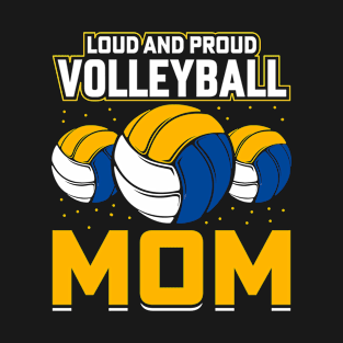 Loud and Proud Volleyball Mom T-Shirt