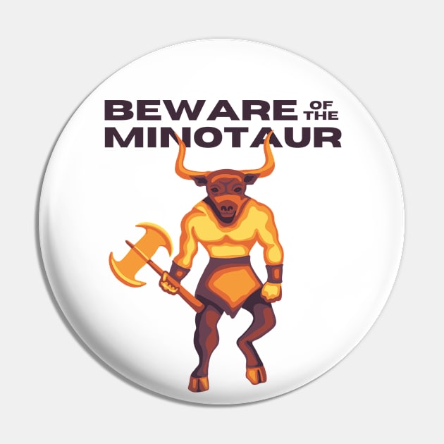 Beware of the Minotaur Pin by Slightly Unhinged