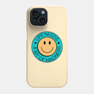 Life Needs Madness Smiley Face Phone Case