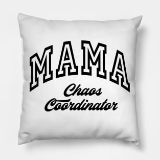 MAMA Choas Coordinator New Mom Boys Mom Girls Mommy Pillow