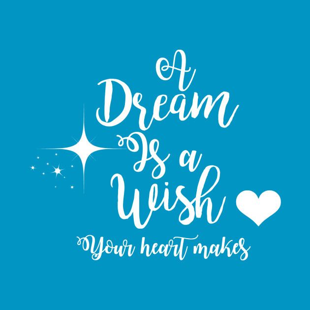 Disover A Dream Is A Wish - Disney - T-Shirt