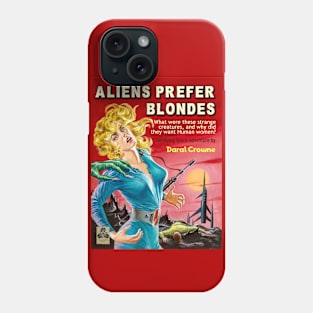 Aliens Prefer Blondes Phone Case