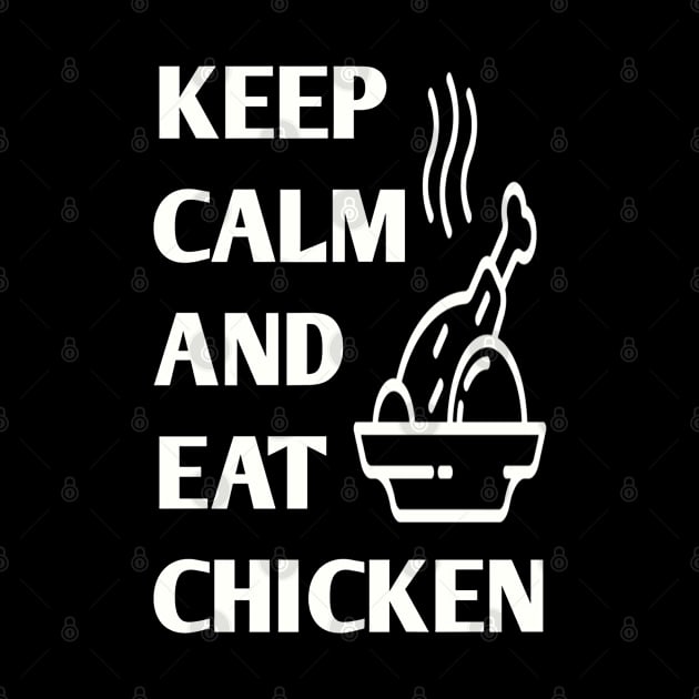 keep calm and eat chicken by victoriahague