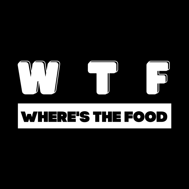 W T F where's the food by JB's Design Store