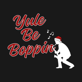 Yule Be Boppin | Saxophone Christmas T-Shirt