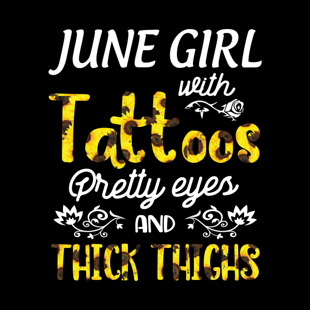 June Girl Sunflowers With Tattoos Pretty Eyes And Thick Thighs Happy Birthday To Me Mom Daughter by bakhanh123