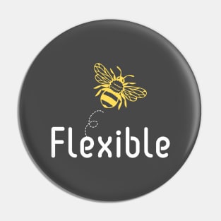 Be(e) Flexible Motivational Quote Pin