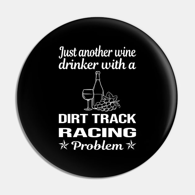 Funny Wine Drinker Dirt Track Racing Pin by relativeshrimp