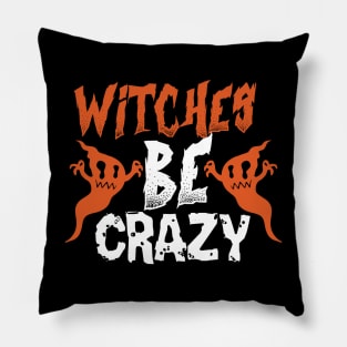 WItches Be Crazy Halloween Pillow