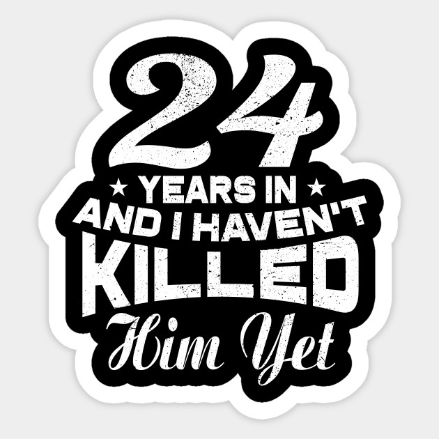 Funny 24th Wedding Anniversary Gift Husband 24th Wedding Anniversary Gifts Sticker Teepublic Au