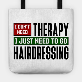 I don't need therapy, I just need to go hairdressing Tote