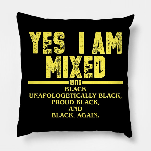Yes I Am Mixed with Black Proud Black History Month Pillow by artbooming