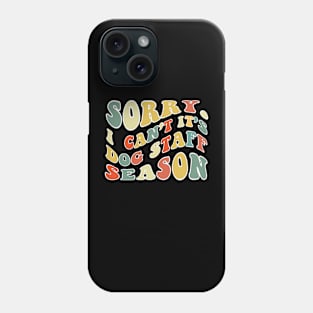 Sorry Can't Dog Staff Bye Dog Staff Life Funny Dog Staff Gift Dog Staff Phone Case