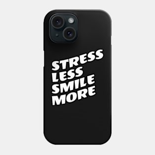 Stress Less Smile More Phone Case