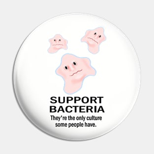 Support Bacteria Culture Humour Pin