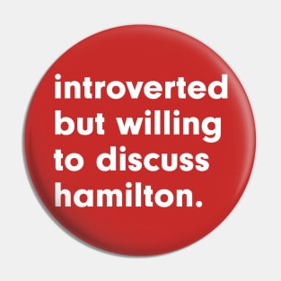 Introverted but willing to discuss Hamilton Pin