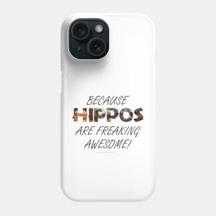 Because hippos are freaking awesome - oil painting word art Phone Case