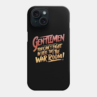 Gentlemen You can't fight in here, this is the war room! Phone Case