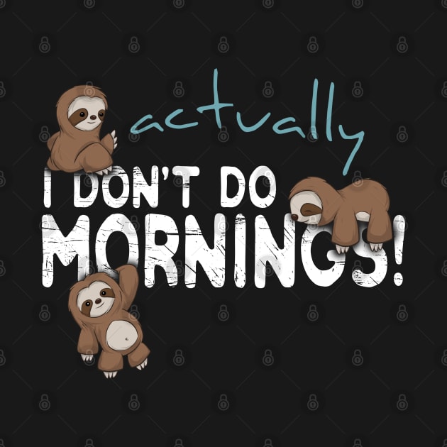 Actually I Don't Do Mornings Sloth Art by SkizzenMonster