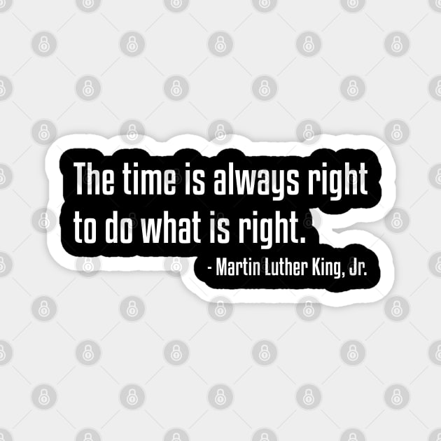 The Time Is Always Right Quote | MLKJ | African American | Black Lives Magnet by UrbanLifeApparel
