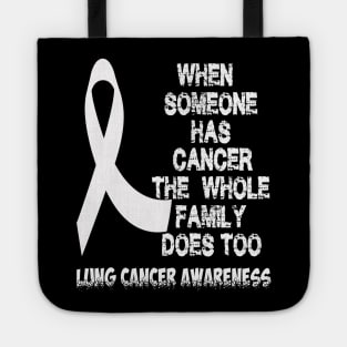 When Someone Has Cancer The Whole Family Does Too Lung Cancer Awareness amily Does Too Lung Cancer Awareness Tote