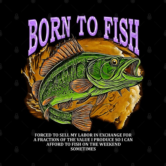 Born To Fish forced To Sell by jawiqonata