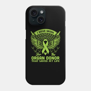 I Wear Green For The Organ Donor - Organ Donation Awareness Phone Case