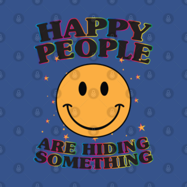 Disover Happy people are hiding something - Smiley Face - T-Shirt